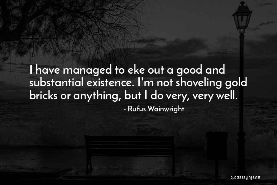 Eke Out Quotes By Rufus Wainwright Eke Out Quotes By Rufus Wainwright