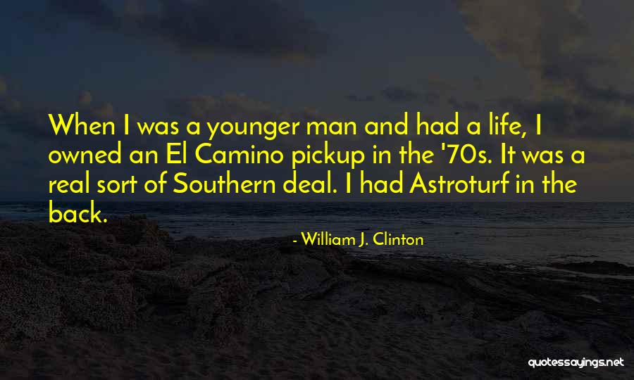 El Camino Quotes By William J. Clinton