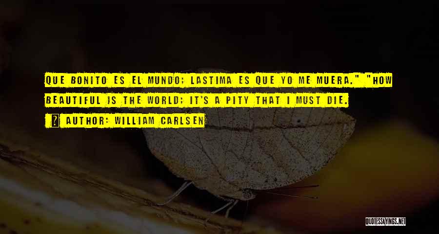 El Mundo Quotes By William Carlsen