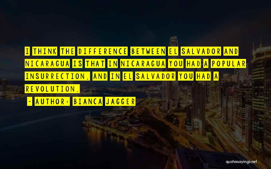 El Salvador Quotes By Bianca Jagger