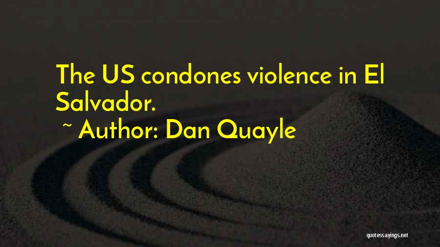 El Salvador Quotes By Dan Quayle