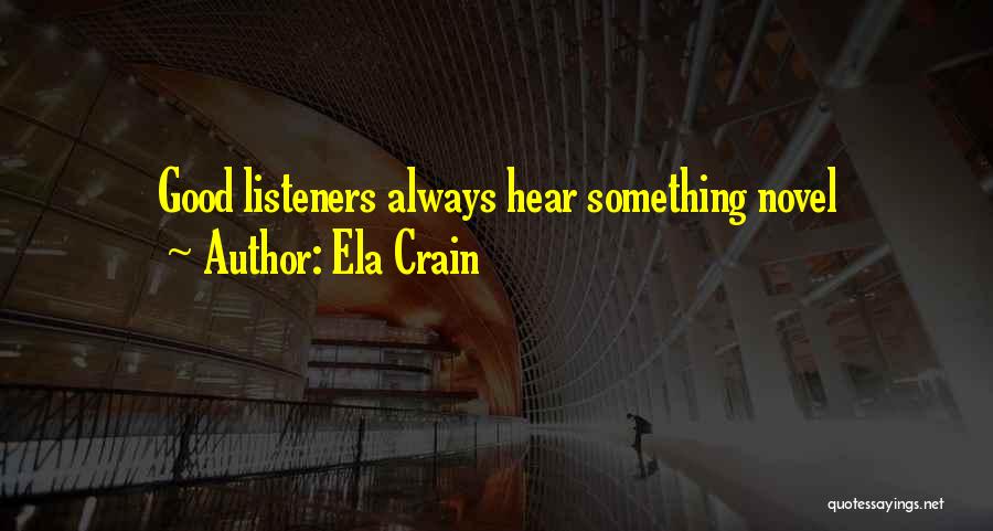 Ela Crain Quotes 813082