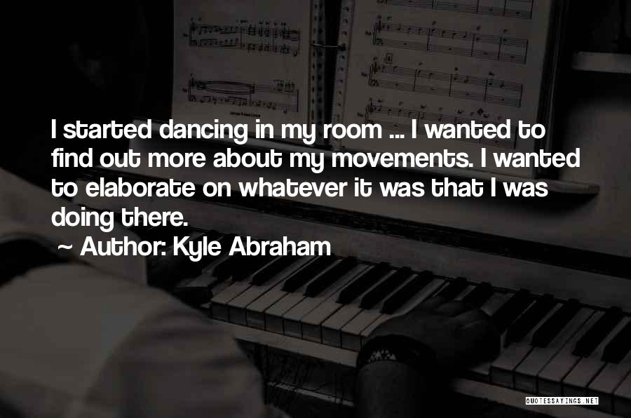 Elaborate Quotes By Kyle Abraham