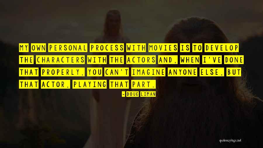 Elaboration Starters Quotes By Doug Liman Elaboration Starters Quotes By Doug Liman