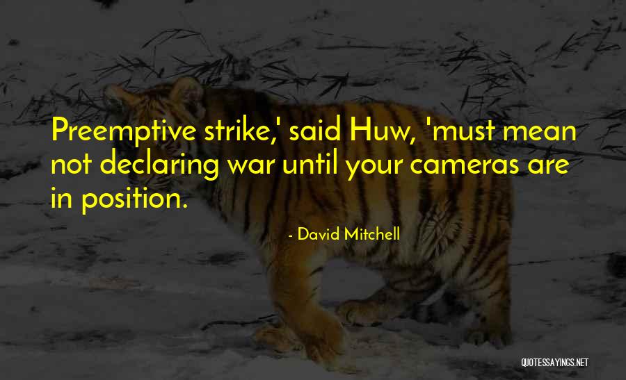 Elaboration Techniques Quotes By David Mitchell Elaboration Techniques Quotes By David Mitchell