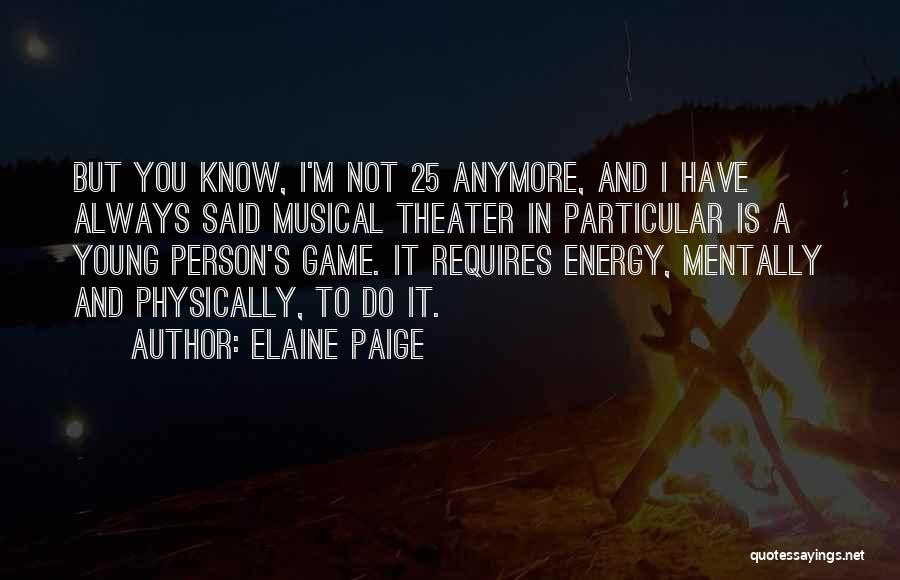 Elaine Paige Quotes 1137222