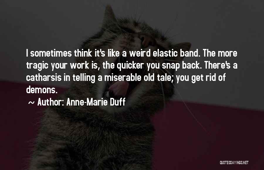 Elastic Band Quotes By Anne-Marie Duff