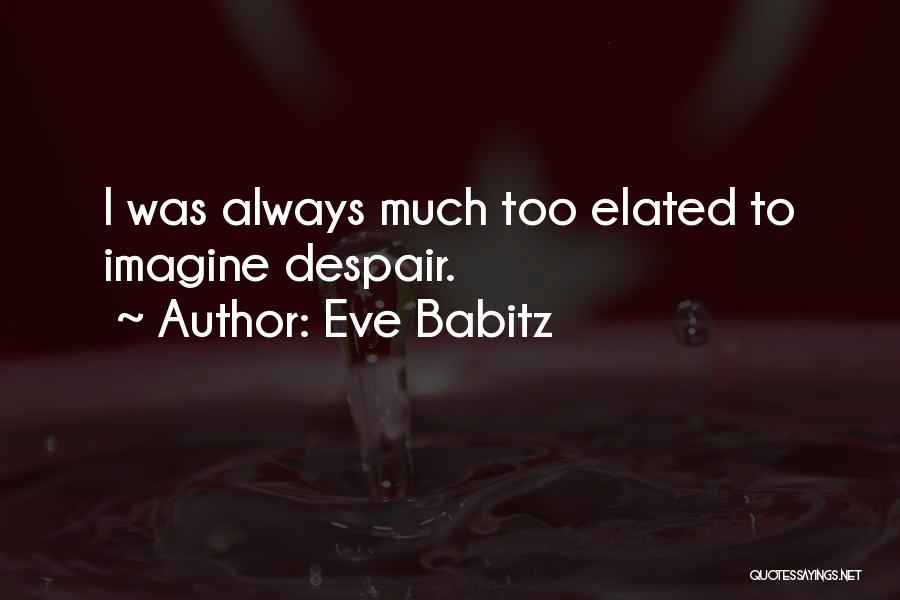 Elated Quotes By Eve Babitz