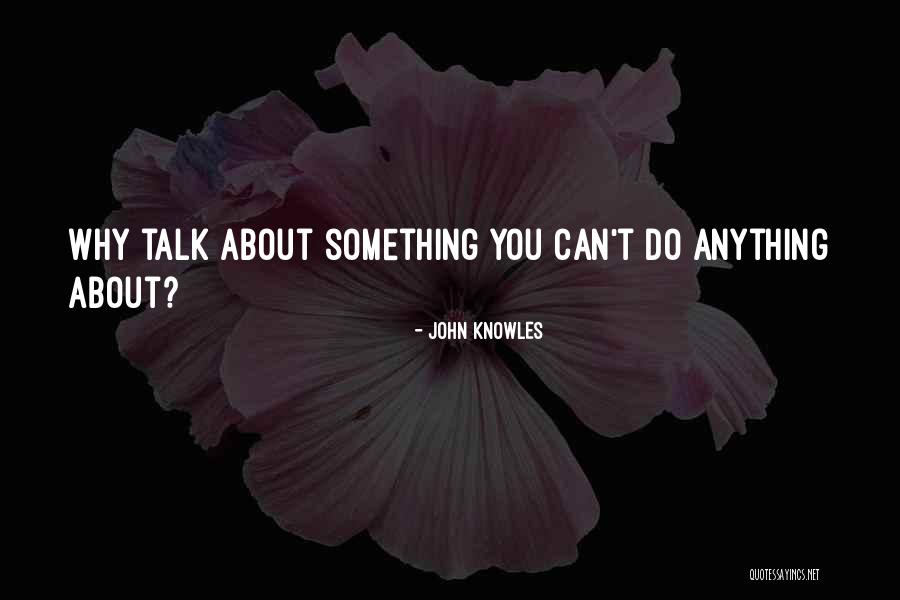 Elbees Tamarak Quotes By John Knowles Elbees Tamarak Quotes By John Knowles