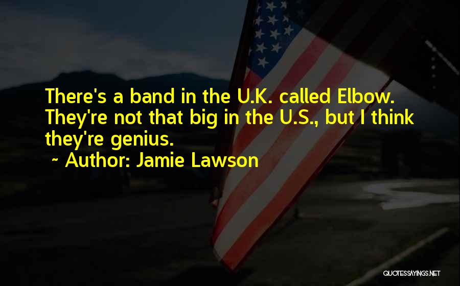Elbow Band Quotes By Jamie Lawson