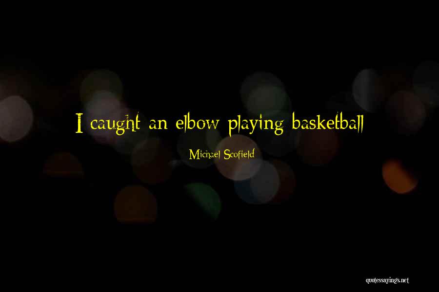 Elbow Quotes By Michael Scofield Elbow Quotes By Michael Scofield