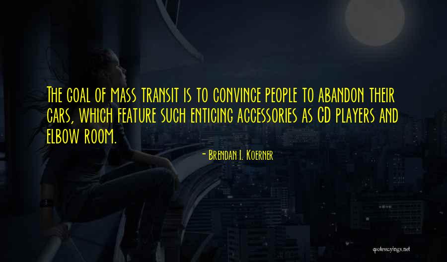 Elbow Room Quotes By Brendan I. Koerner Elbow Room Quotes By Brendan I. Koerner