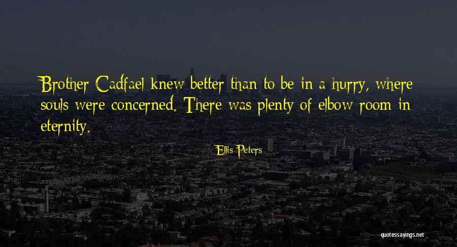 Elbow Room Quotes By Ellis Peters Elbow Room Quotes By Ellis Peters