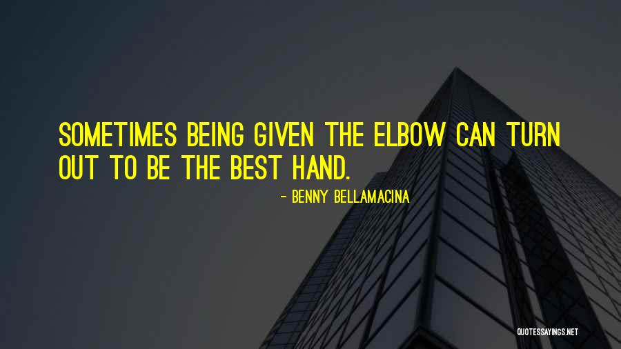 Elbows Quotes By Benny Bellamacina Elbows Quotes By Benny Bellamacina