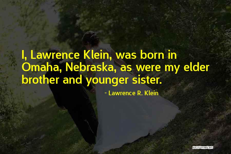 Elder Brother And Younger Sister Quotes By Lawrence R. Klein