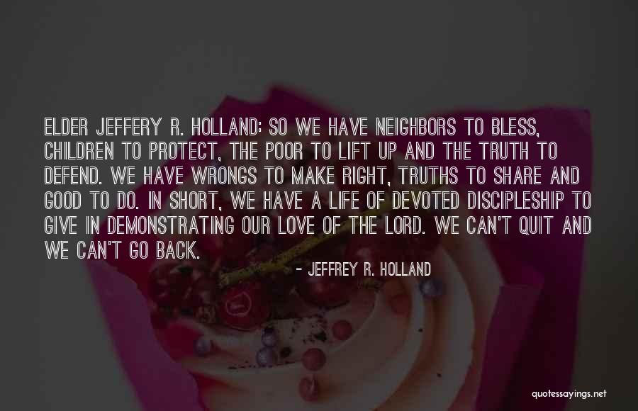 Elder Holland Quotes By Jeffrey R. Holland Elder Holland Quotes By Jeffrey R. Holland