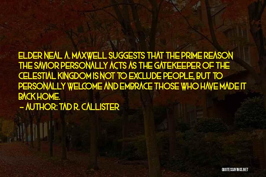 Elder Maxwell Quotes By Tad R. Callister