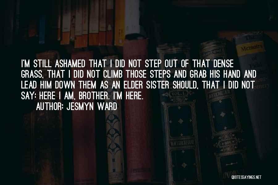 Elder Sister From Brother Quotes By Jesmyn Ward