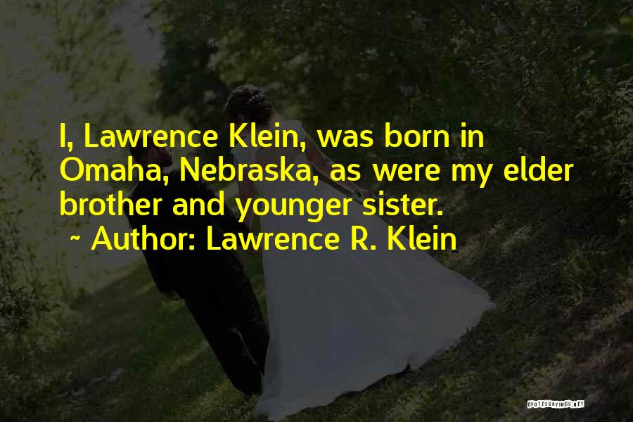 Elder Sister From Brother Quotes By Lawrence R. Klein