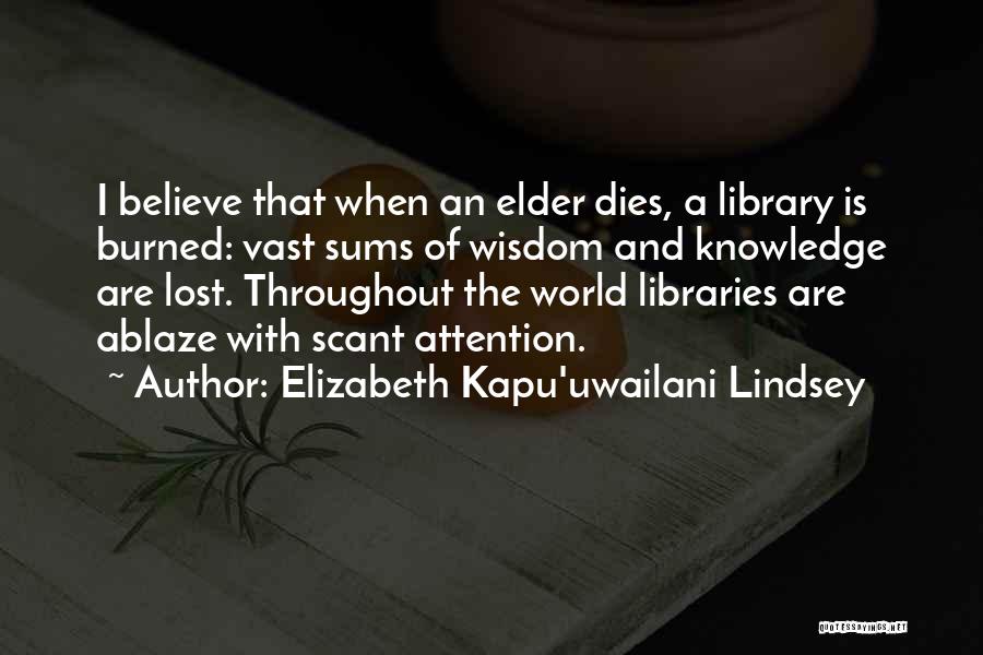 Elder Wisdom Quotes By Elizabeth Kapu'uwailani Lindsey