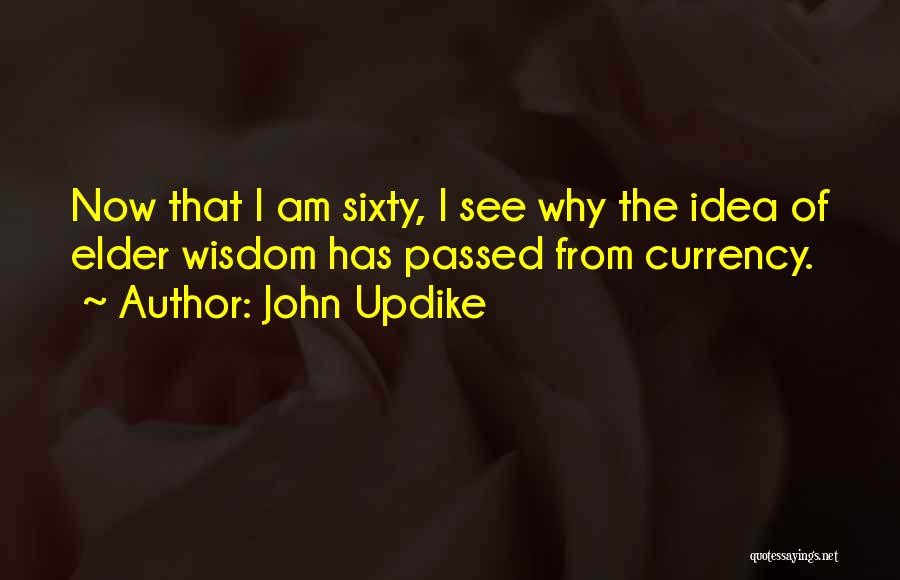 Elder Wisdom Quotes By John Updike