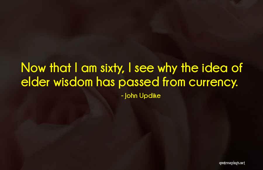Elder Wisdom Quotes By John Updike Elder Wisdom Quotes By John Updike