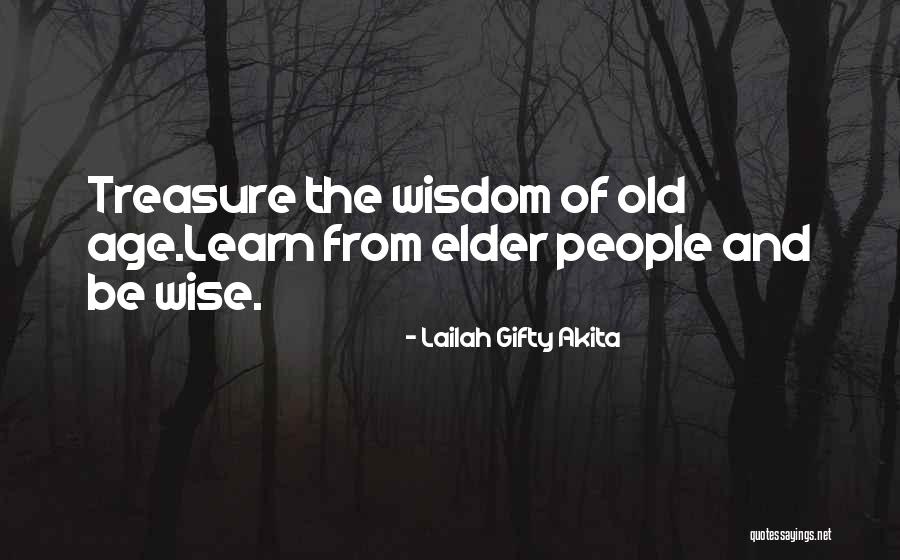 Elder Wisdom Quotes By Lailah Gifty Akita