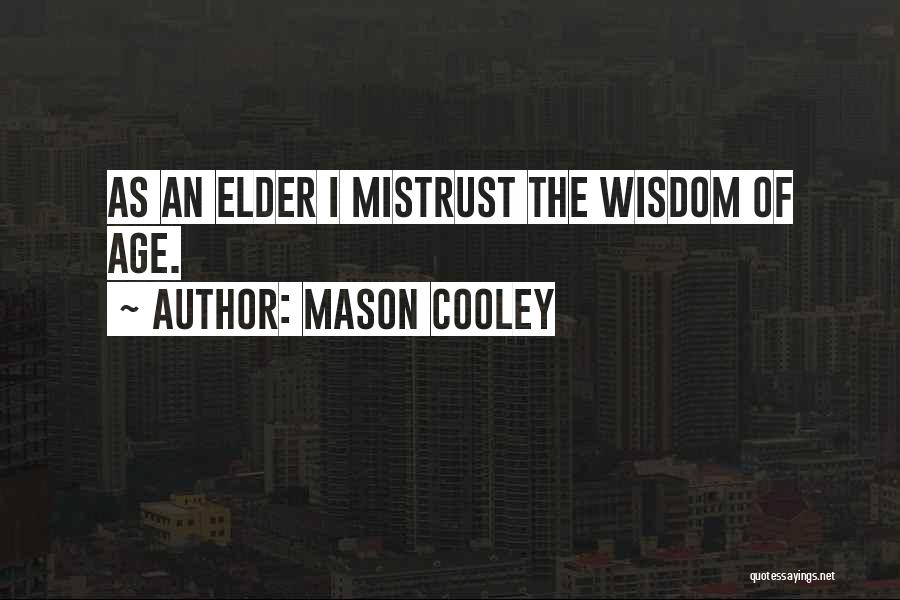 Elder Wisdom Quotes By Mason Cooley