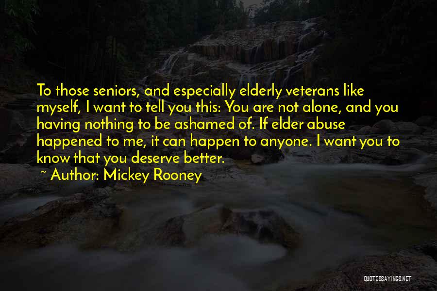 Elderly Abuse Quotes By Mickey Rooney