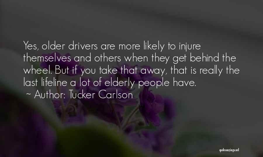 Elderly Drivers Quotes By Tucker Carlson