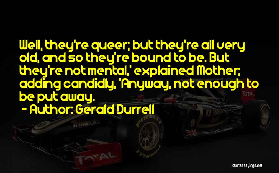 Elderly Life Quotes By Gerald Durrell