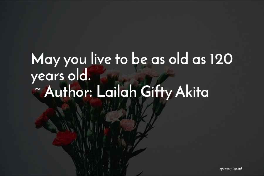 Elderly Life Quotes By Lailah Gifty Akita