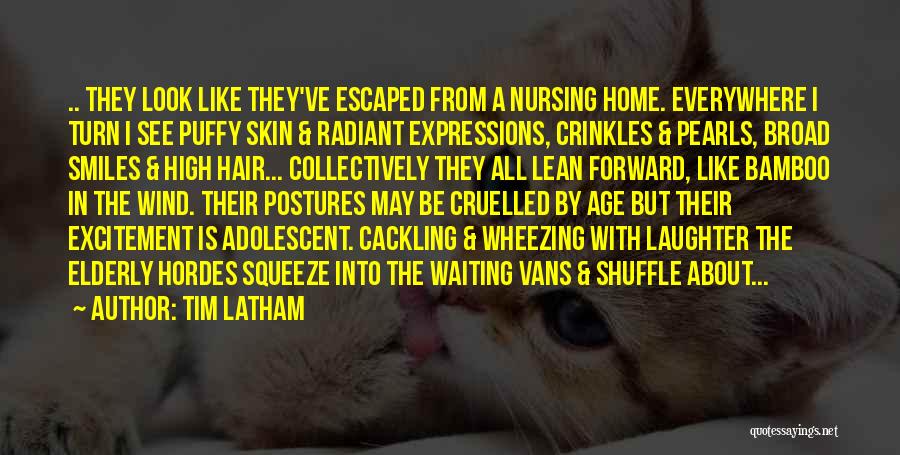Elderly Nursing Home Quotes By Tim Latham