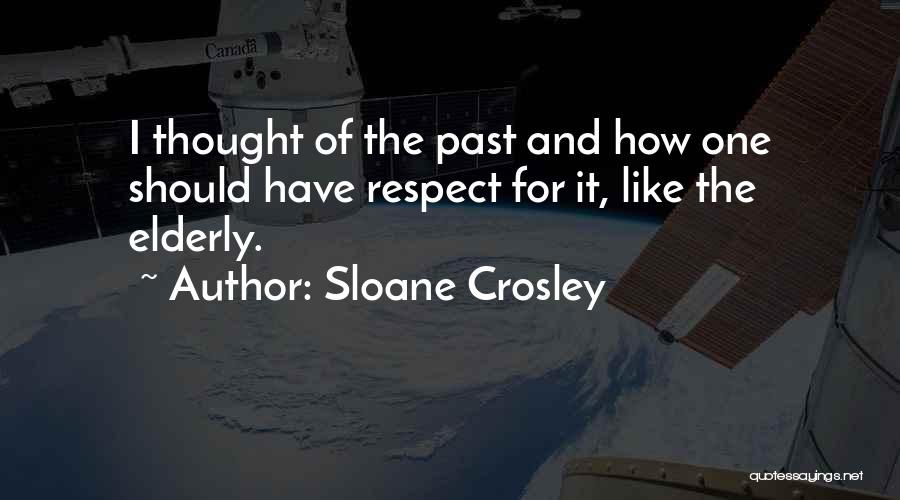 Elderly Respect Quotes By Sloane Crosley