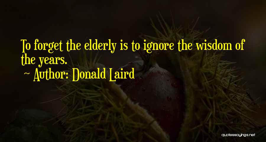 Elderly Wisdom Quotes By Donald Laird