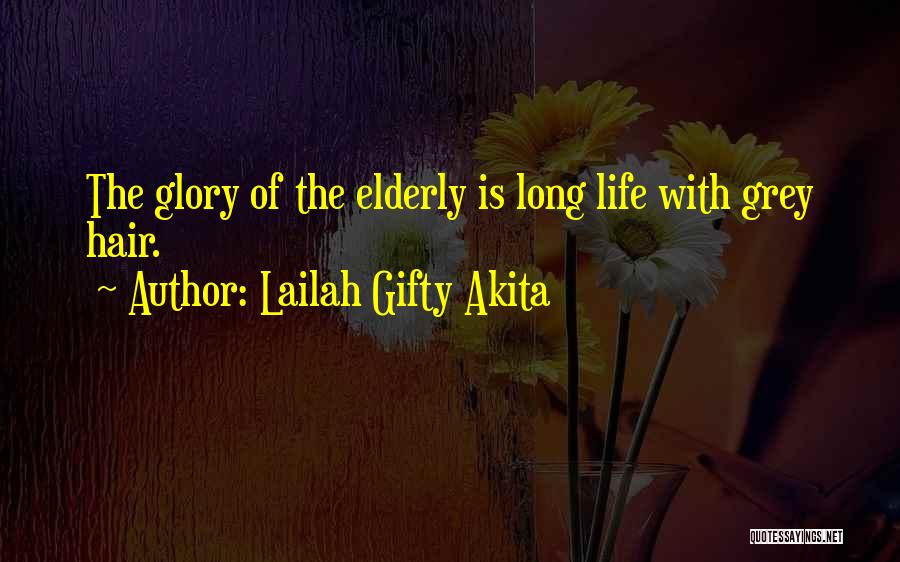 Elderly Wisdom Quotes By Lailah Gifty Akita