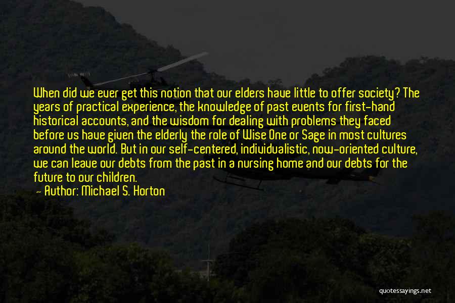 Elderly Wisdom Quotes By Michael S. Horton