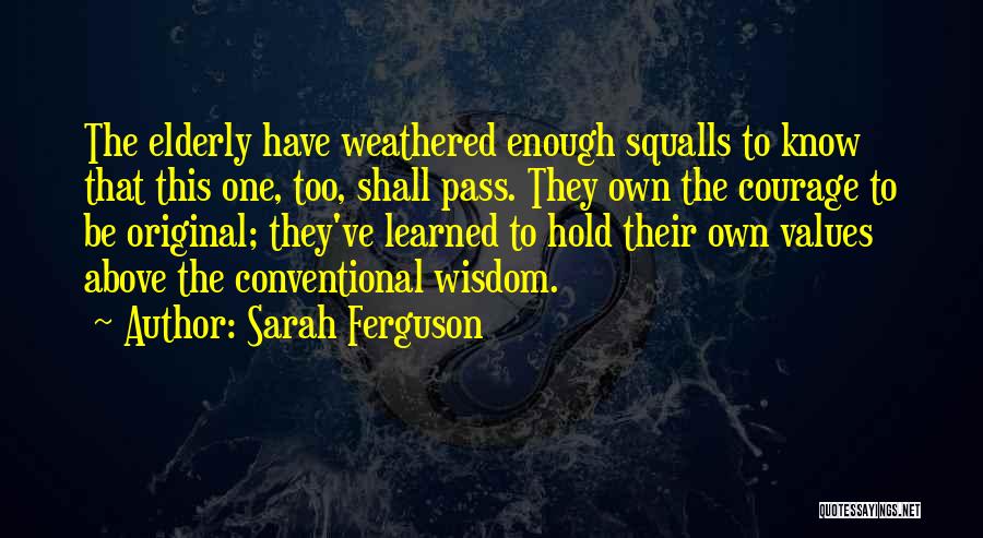 Elderly Wisdom Quotes By Sarah Ferguson