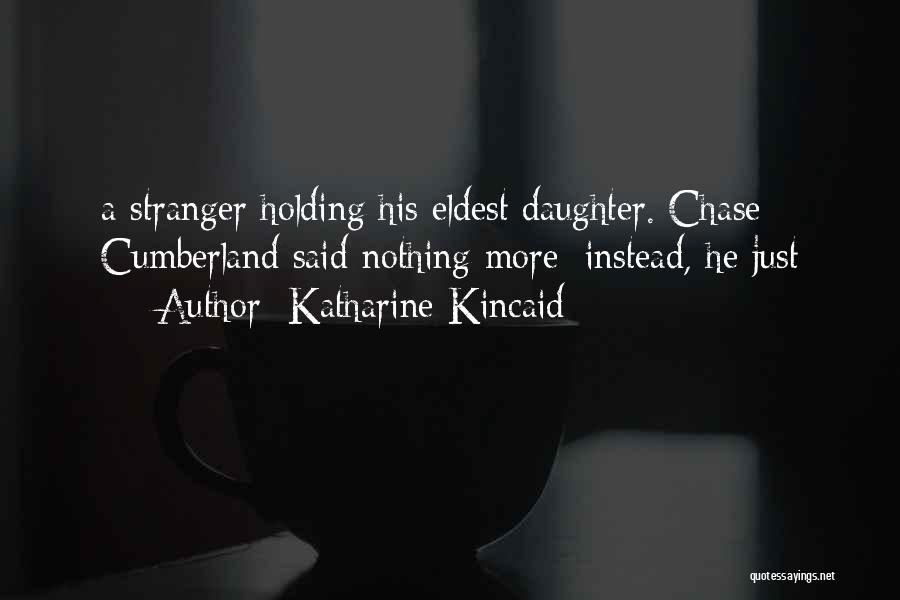 Eldest Daughter Quotes By Katharine Kincaid