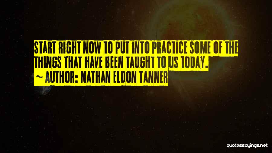 Eldon Tanner Quotes By Nathan Eldon Tanner