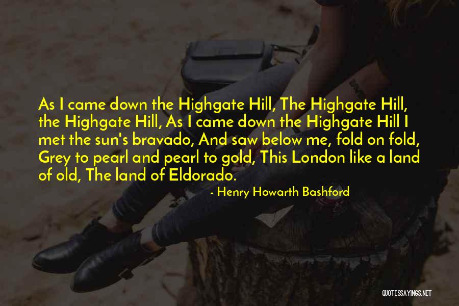 Eldorado Quotes By Henry Howarth Bashford Eldorado Quotes By Henry Howarth Bashford