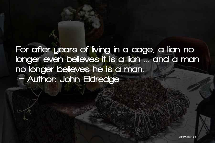 Eldredge Quotes By John Eldredge