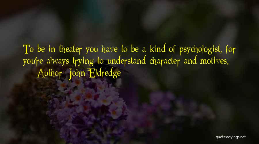 Eldredge Quotes By John Eldredge