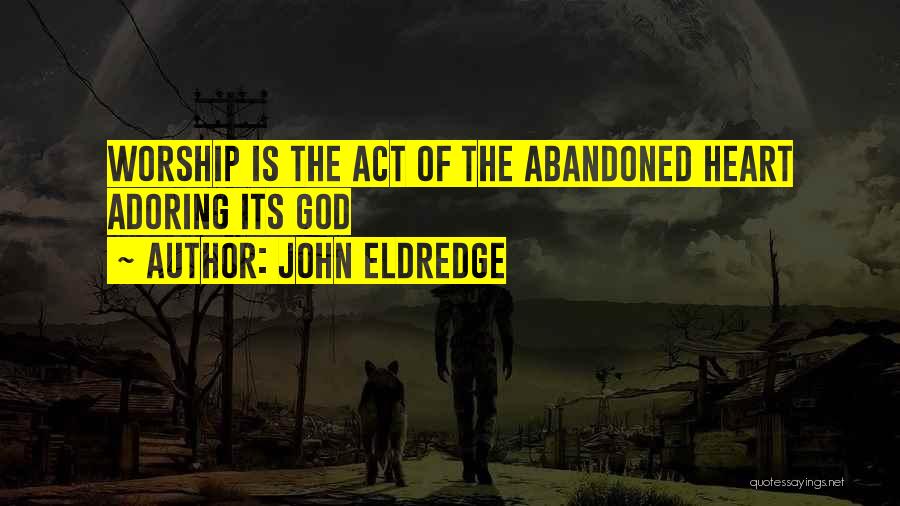 Eldredge Quotes By John Eldredge