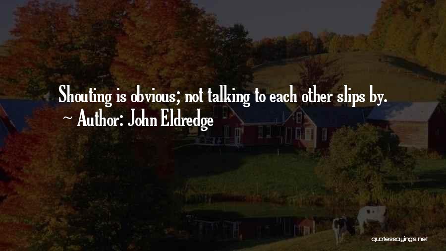 Eldredge Quotes By John Eldredge