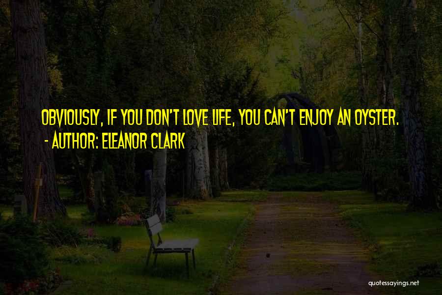 Eleanor Clark Quotes 620197