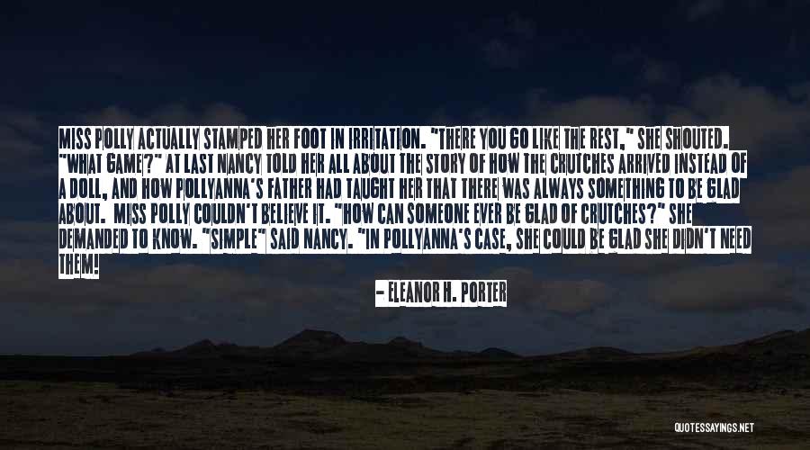 Eleanor H Porter Pollyanna Quotes By Eleanor H. Porter Eleanor H Porter Pollyanna Quotes By Eleanor H. Porter