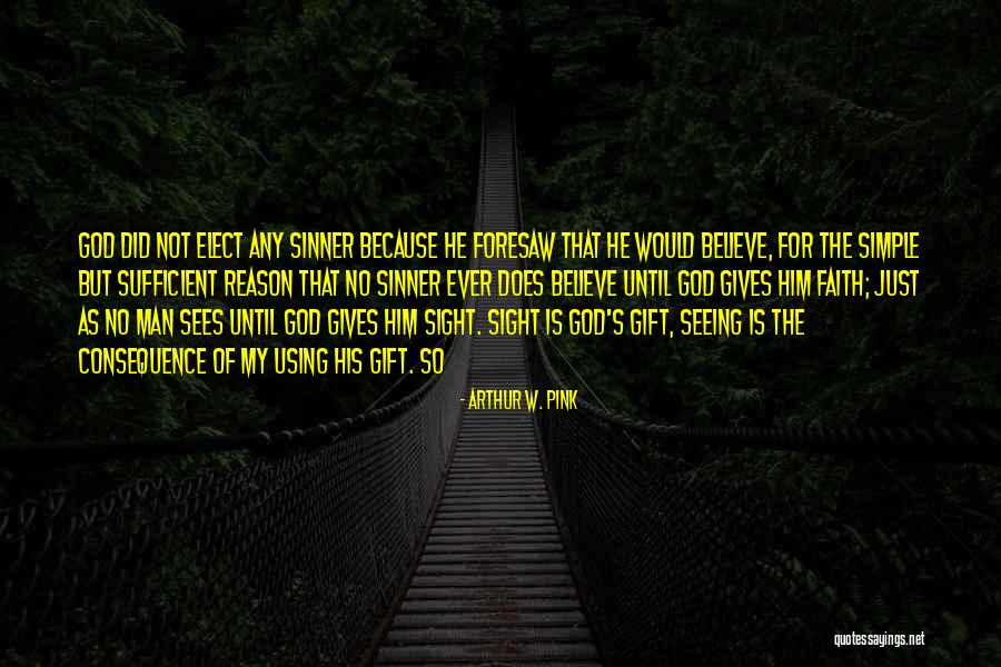 Elect Quotes By Arthur W. Pink Elect Quotes By Arthur W. Pink