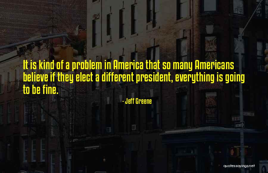 Elect Quotes By Jeff Greene Elect Quotes By Jeff Greene