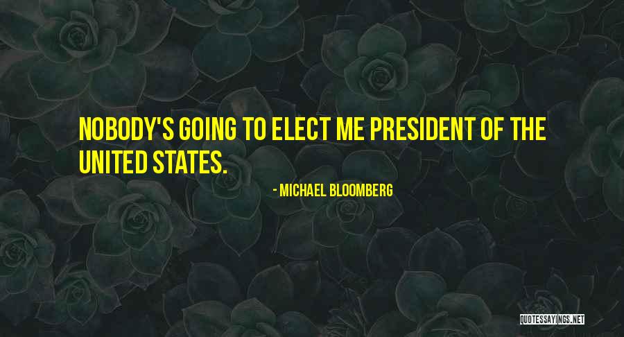 Elect Quotes By Michael Bloomberg Elect Quotes By Michael Bloomberg